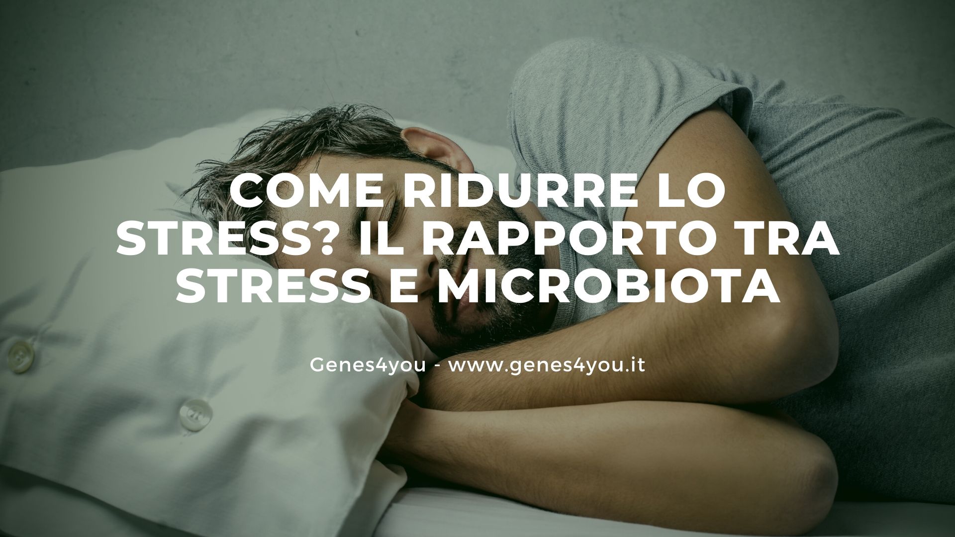 Come ridurre lo stress_ Il rapporto tra stress e microbiota - Genes4you